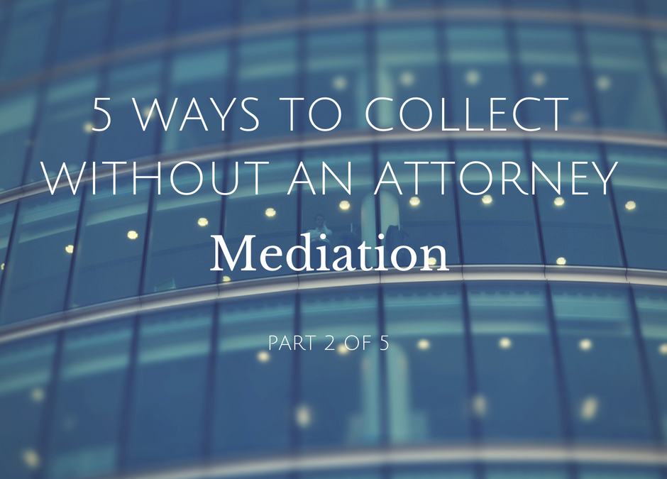 Collecting Without an Attorney – Mediation