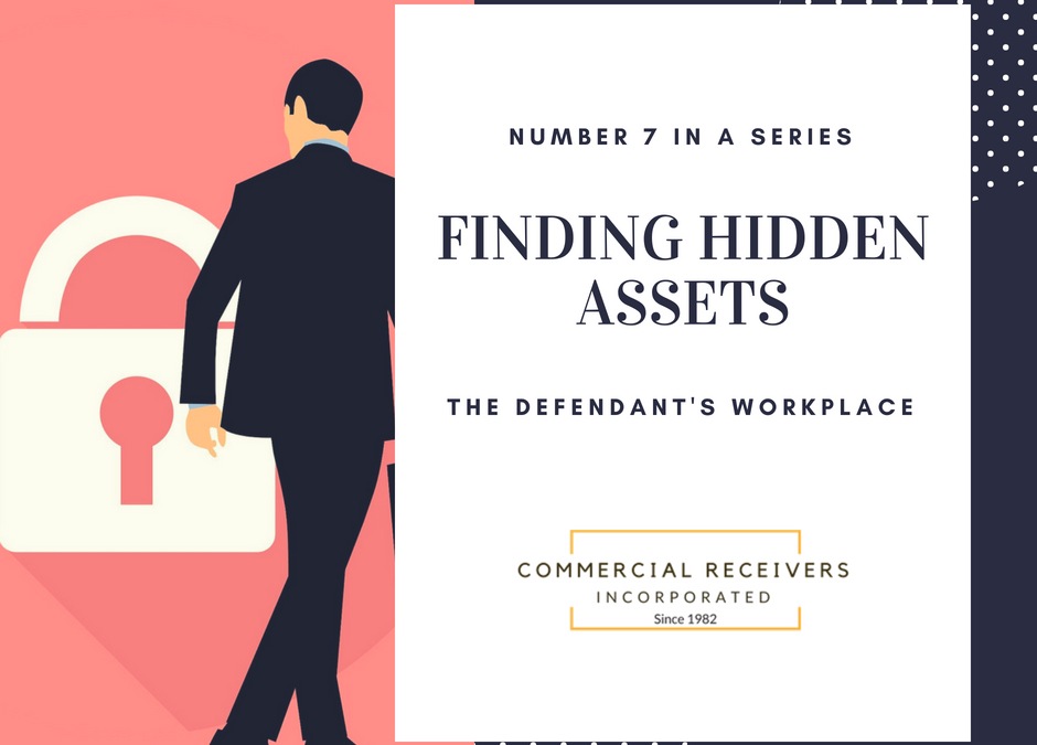 Finding Hidden Assets – Finding the Defendant’s Workplace