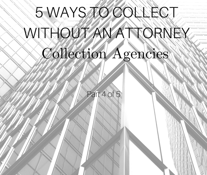 Collecting Without An Attorney – Collection Agencies